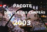Pacote DVDs Desfile das Campeãs 2003