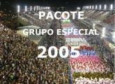 Pacote DVDs Grupo Especial 2005
