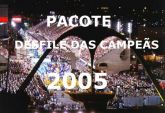 Pacote DVDs Desfile das Campeãs 2005